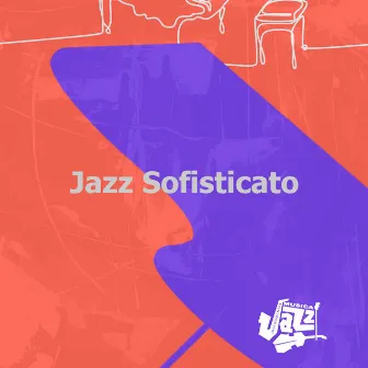 Jazz Sofisticato by Musica Jazz Instrumental