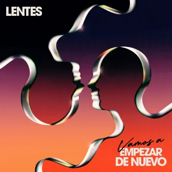 Vamos a Empezar de Nuevo by Lentes