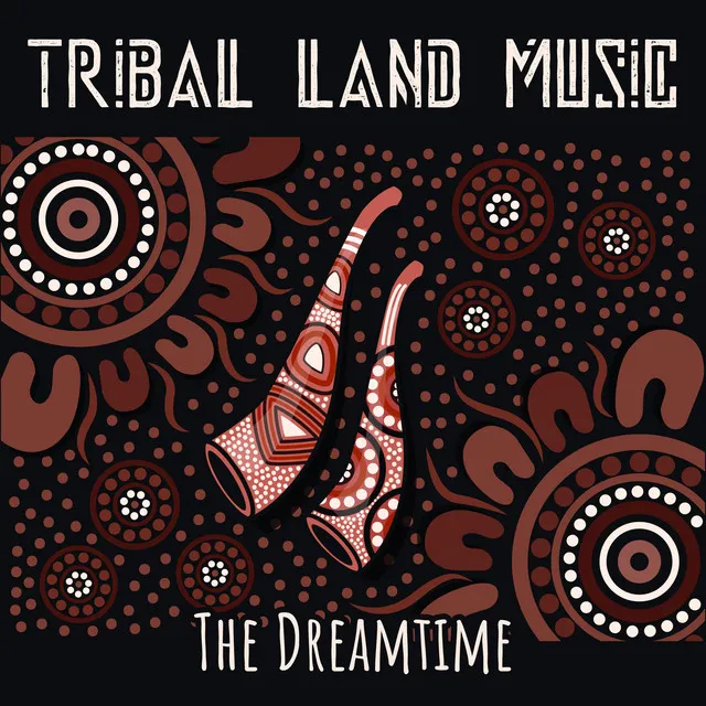 Tribal Land Music – The Dreamtime: Aboriginal Australian Music (Folk Didgeridoo Rhythms)