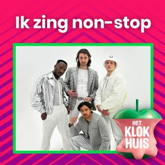 Ik zing non-stop by Het Klokhuis