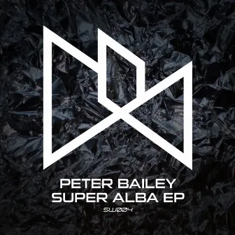 Super Alba EP by Peter Bailey