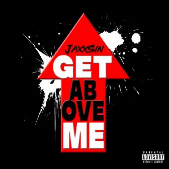 Get Above Me by JaxxSin