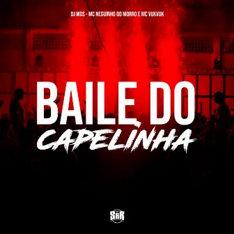 Baile do Capelinha by Mc Neguinho do Morro