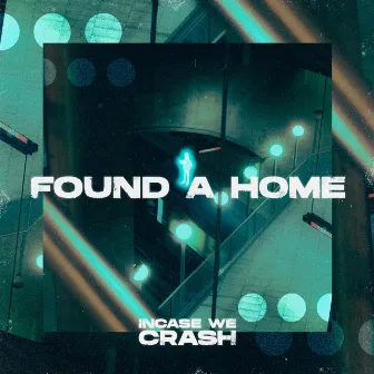 Found A Home by Incase We Crash