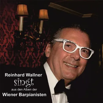 Reinhard Wallner singt aus den Alben der Wiener Barpianisten by Reinhard Wallner