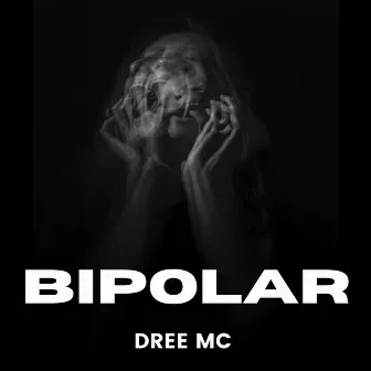 Bipolar by Dree MC