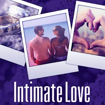 Intimate Love – Romantic Night, Sleep Music Relaxation, Music Shades for Romantic Night, Special Moments, Love Music by Night Lovers Club