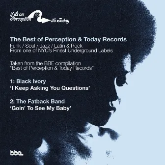 Best of Perception & Today Records Sampler: I Keep Asking You Questions B/W Goin to See My Baby by Black Ivory