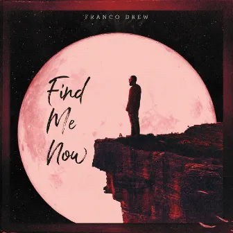 Find Me Now by Franco Drew