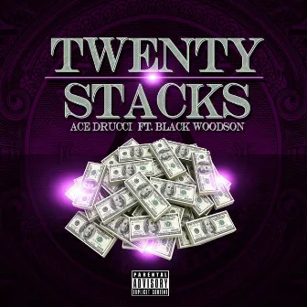 Twenty Stacks (feat. Black Woodson) by Ace Drucci