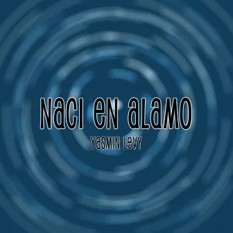 Naci En Alamo by Yasmin Levy