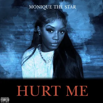 Hurt Me by Monique The Star