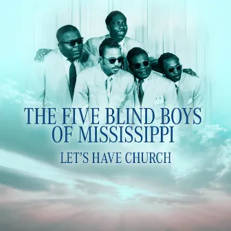 Let's Have Church by The Five Blind Boys Of Mississippi