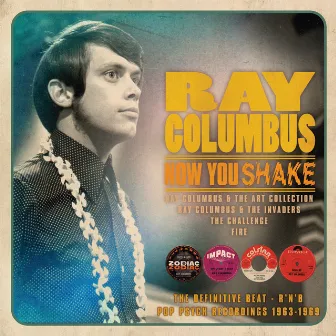 Now You Shake by Ray Columbus