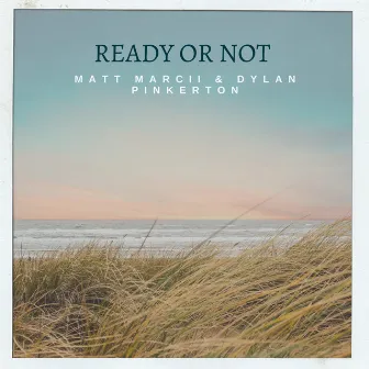 Ready or Not by Matt Marcii