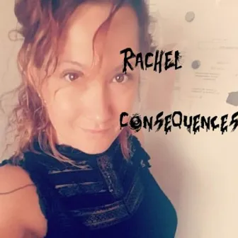 Consequences by Rachel