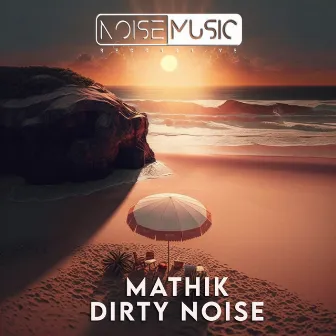 Dirty Noise by Mathik