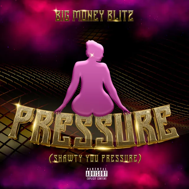 Pressure (Shawty You Pressure)