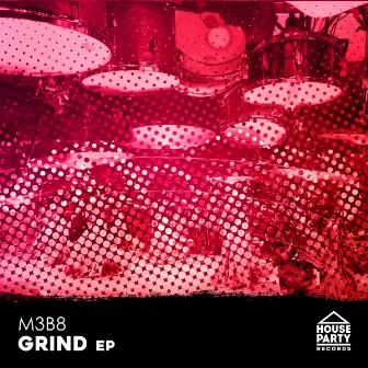 Grind EP by M3B8