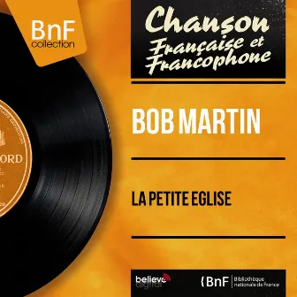 La petite église (feat. Wal-Berg et son orchestre) [Mono Version] by Bob Martin