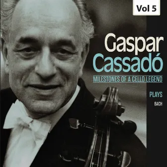 Milestones of a Cello Legend: Gaspar Cassadó, Vol. 5 by Gaspar Cassadó