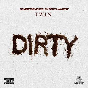 Dirty by T.W.I.N