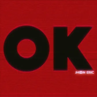 Ok by Jhoon Eric