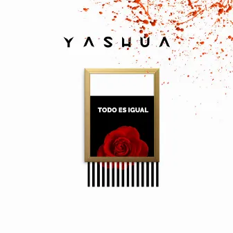 Todo Es Igual by Yashua