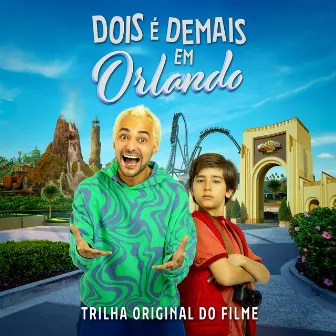 Dois É Demais Em Orlando (Trilha Sonora Original do Filme) by Marcos Kuzka Cunha