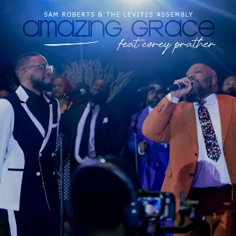 Amazing Grace (Live) by Sam Roberts & the Levites Assembly