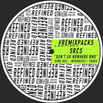 Don't Go Nowhere - Remix Pack 5 by SRCS