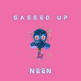 Gassed Up by Neen