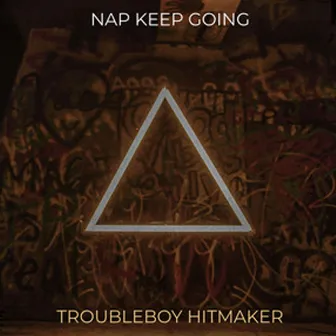 Nap Keep Going by Troubleboy Hitmaker