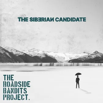 The Siberian Candidate by The Roadside Bandits Project