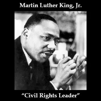 Civil Rights Leader by Martin Luther King, Jr.