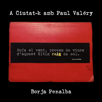 A Ciutat-K amb Paul Valéry by Borja Penalba