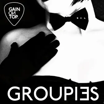 Groupies EP by Gain On Top