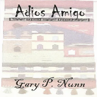 Adios Amigo by Gary P. Nunn