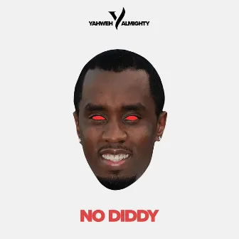 NO DIDDY by Yahweh Almighty