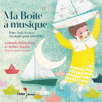 Ma boîte à musique (Petits chefs-d'œuvre classiques pour mon bébé) by Ludmila Berlinskaya