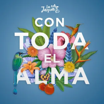 Con Toda el Alma - Single by La Jagua