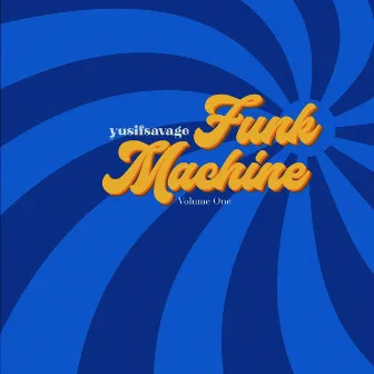 Funk Machine: Volume One by yusifsavage