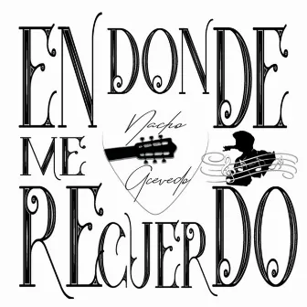 En Donde Me Recuerdo by Nacho Acevedo