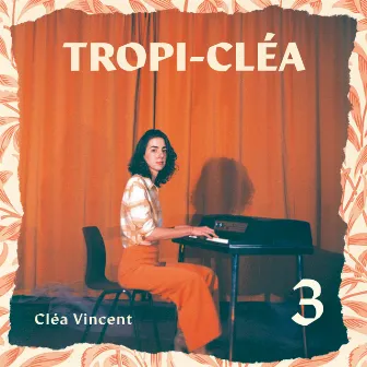 Tropi-Cléa 3 by Clea Vincent