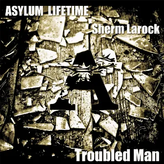 Troubled Man by Sherm Larock