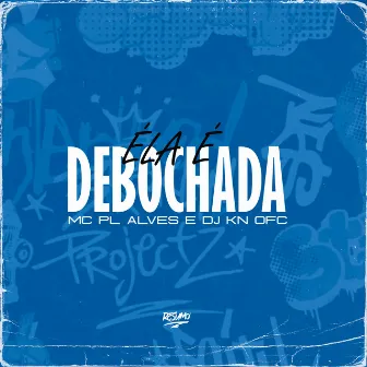 Ela É Debochada by Dj Kn Ofc