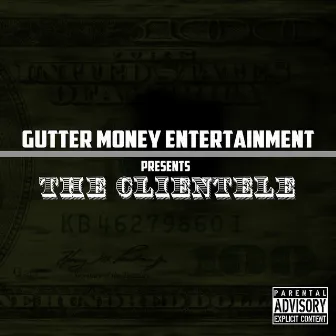 Gutter Money Entertainment Presents by The Clientele