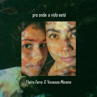 Pra onde a vida está by Vanessa Moreno