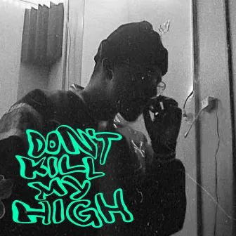 Don't Kill My High by Cruzy