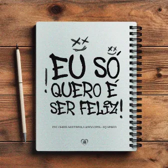 Eu Só Quero É Ser Feliz by Luana Iris